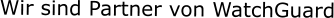 Wir sind Partner von WatchGuard
